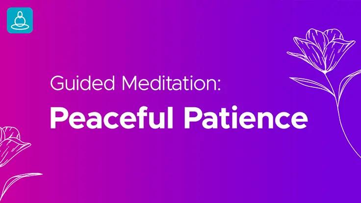 Cultivate Patience & Inner Peace