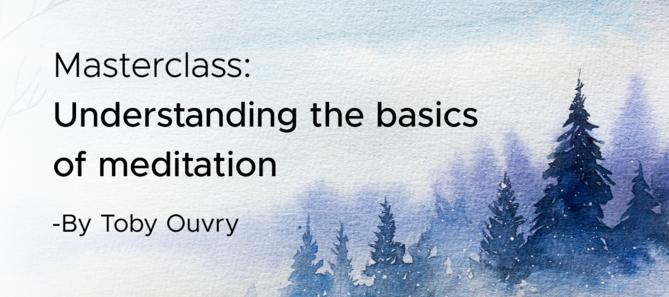 Learn Basics of Meditation with Toby Ouvry